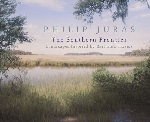 Cover for Philip Juras · Philip Juras: The Southern Frontier: Landscapes Inspired by Bartram's Travels (Paperback Book) (2015)