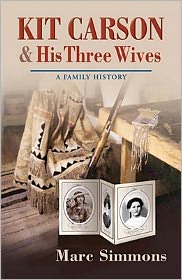 Kit Carson and His Three Wives: a Family History - Marc Simmons - Books - University of New Mexico Press - 9780826332974 - May 16, 2011