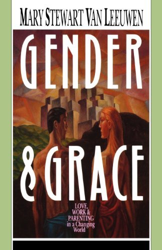Cover for Mary Stewart Van Leeuwen · Gender &amp; Grace: Love, Work &amp; Parenting in a Changing World (Paperback Bog) [Print-on-demand edition] (1990)