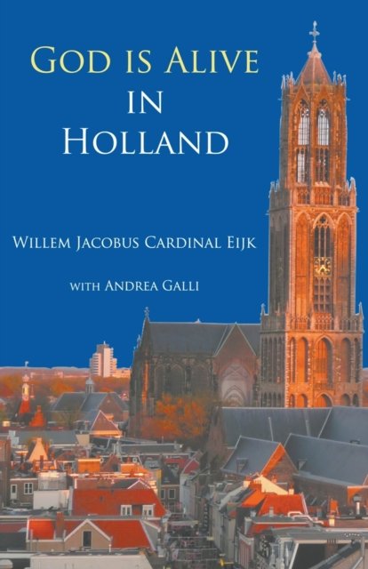 Cover for Eijk (Cardinal), Willem Jacobus · God is alive in Holland (Pocketbok) (2022)