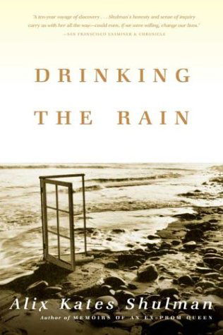 Drinking the Rain: A Memoir - Alix Kates Shulman - Books - Farrar, Straus and Giroux - 9780865476974 - July 5, 2004