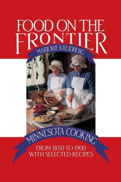Cover for Marjorie Kreidberg · Food on the Frontier: Minnesota Cooking from 1850 to 1900 with Selected Recipes (Pocketbok) (1975)