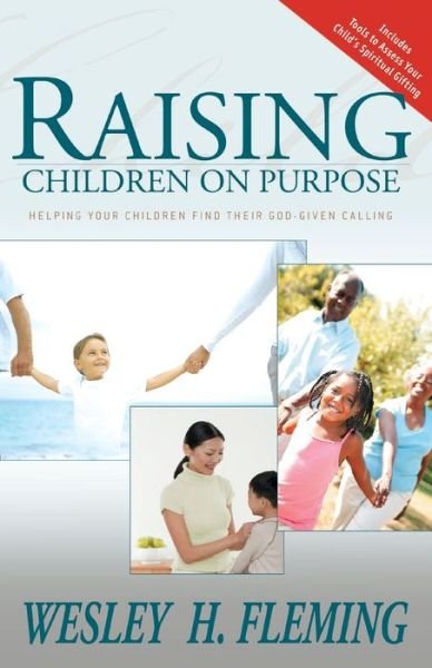 Cover for Wesley H Fleming · Raising Children on Purpose: Helping Your Children Find Their God-given Calling (Pocketbok) (2006)