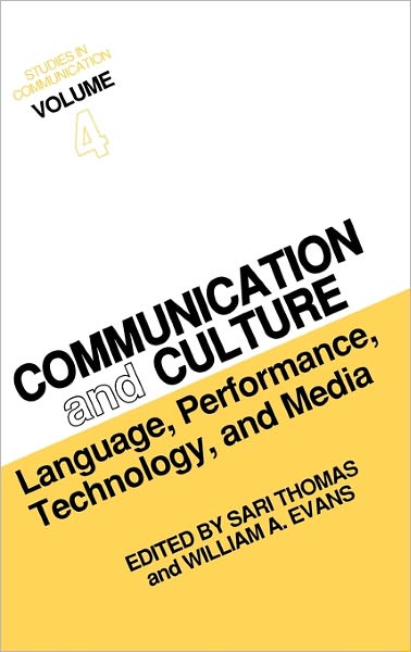 Cover for Sari Thomas · Studies in Communication, Volume 4: Communication and Culture: Language, Performance, Technology, and Media (Hardcover Book) (1990)