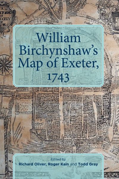 Cover for Richard Oliver · William Birchynshaw's Map of Exeter, 1743 - Devon and Cornwall Record Society (Hardcover Book) (2019)