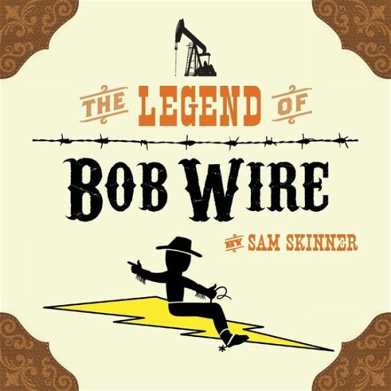 Cover for Sam Skinner · The Legend of Bob Wire (Paperback Book) (2014)