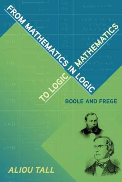 Cover for Aliou Tall · From Mathematics in Logic to Logic in Mathematics (Taschenbuch) (2014)