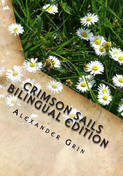 Crimson Sails. English / Russian Bilingual Edition - Alexander Grin - Książki - Parallel World's Books - 9780992055974 - 3 listopada 2013