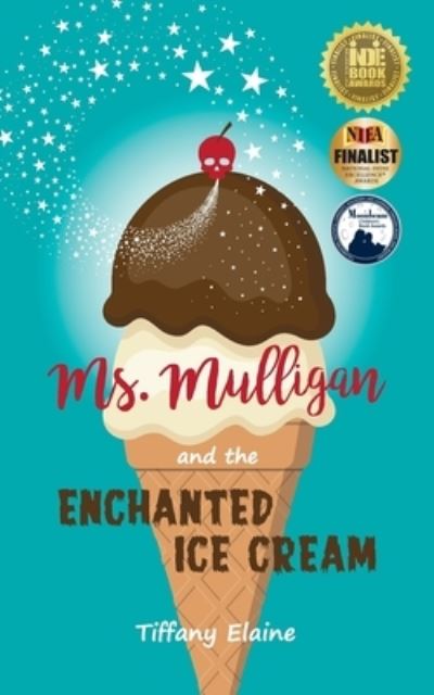 Cover for Tiffany Elaine · Ms. Mulligan and the Enchanted Ice Cream (Paperback Book) (2018)