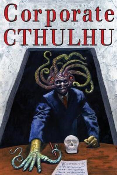 Cover for Edward J Stasheff · Corporate Cthulhu: Lovecraftian Tales of Bureaucratic Nightmare (Buch) (2018)