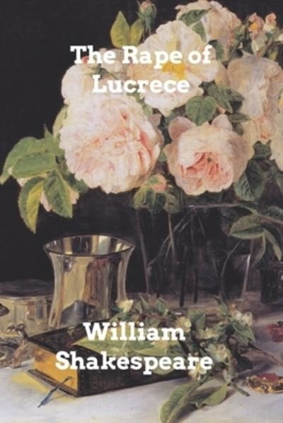 The Rape of Lucrece - William Shakespeare - Bücher - Blurb - 9781006339974 - 1. November 2021