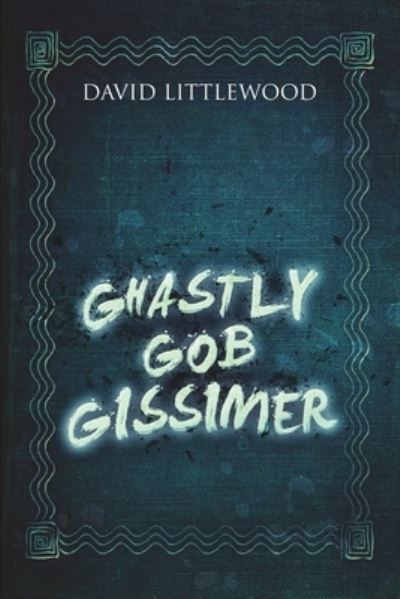 Cover for David Littlewood · Ghastly Gob Gissimer (Paperback Book) (2021)