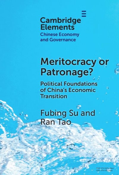 Cover for Su, Fubing (Vassar College) · Meritocracy or Patronage?: Political Foundations of China's Economic Transition - Elements in Chinese Economy and Governance (Hardcover Book) (2024)