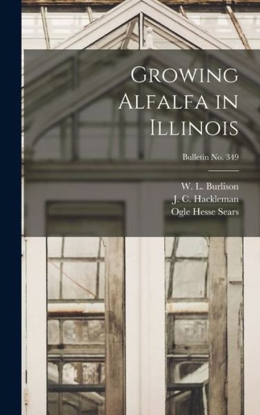Cover for Ogle Hesse 1892-1977 Sears · Growing Alfalfa in Illinois; bulletin No. 349 (Gebundenes Buch) (2021)
