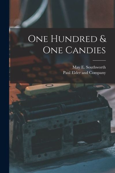 Cover for May E (May Elizabeth) Southworth · One Hundred &amp; One Candies (Paperback Book) (2021)