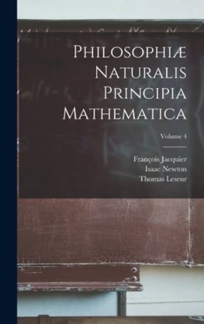 Cover for Isaac Newton · Philosophiæ Naturalis Principia Mathematica; Volume 4 (Book) (2022)