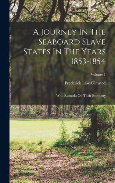 Cover for Frederick Law Olmsted · Journey in the Seaboard Slave States in the Years 1853-1854 (Bok) (2022)
