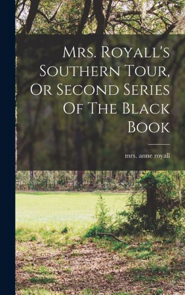 Cover for Anne Royall · Mrs. Royall's Southern Tour, or Second Series of the Black Book (Bok) (2022)