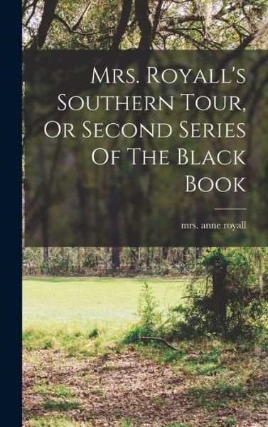 Cover for Anne Royall · Mrs. Royall's Southern Tour, or Second Series of the Black Book (Bog) (2022)