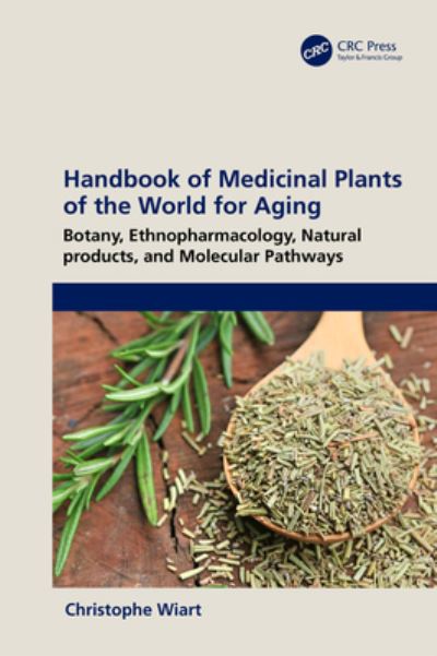 Cover for Wiart, Christophe (University of Malaysia, Sabah) · Handbook of Medicinal Plants of the World for Aging: Botany, Ethnopharmacology, Natural Products, and Molecular Pathways (Hardcover Book) (2023)