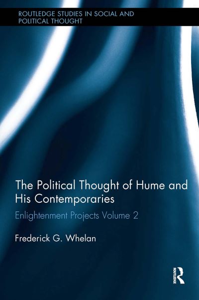 Cover for Whelan, Frederick G. (University of Pittsburgh, USA) · Political Thought of Hume and his Contemporaries: Enlightenment Projects Vol. 2 - Routledge Studies in Social and Political Thought (Pocketbok) (2024)