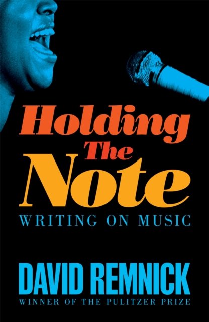 Cover for David Remnick · Holding the Note: Writing On Music (Inbunden Bok) (2023)