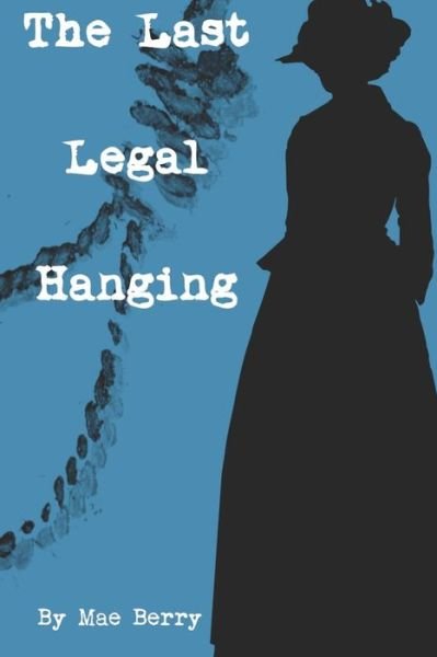 Cover for Mae Berry · The Last Legal Hanging (Pocketbok) (2019)