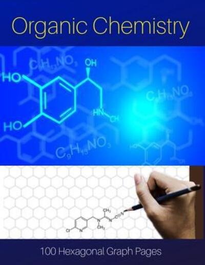 Cover for RG Dragon Publishing · Organic Chemistry : Organic Chemistry : Hexagonal Graph Paper Notebook, 100 pages  - 8.5&quot; x 11&quot; Matte Finish (Paperback Book) (2019)