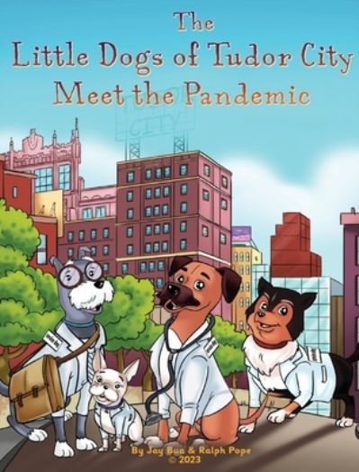 Cover for Ralph K. Pope · Little Dogs of Tudor City Meet the Pandemic (Book) (2023)