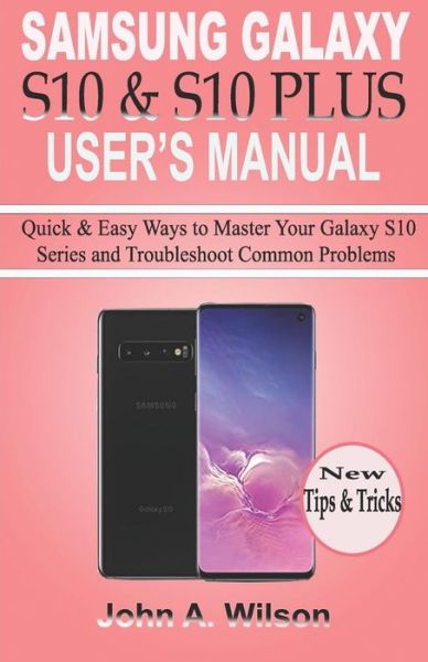 Cover for John A Wilson · Samsung Galaxy S10 &amp; S10 Plus User's Manual (Paperback Book) (2019)