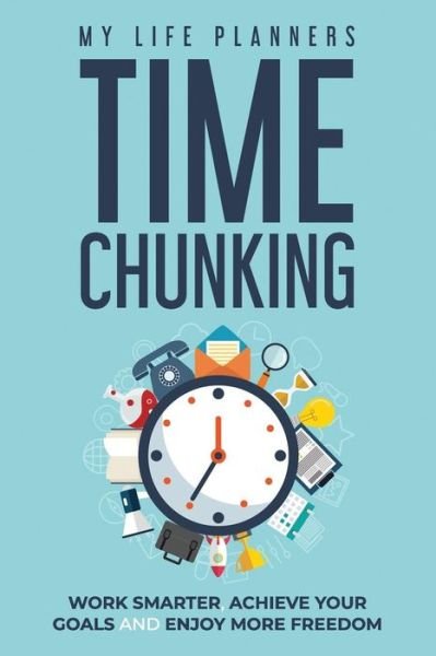 Cover for My Life Planners · Time Chunking (Paperback Book) (2019)