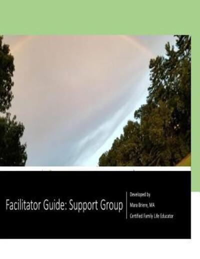 Cover for Mara Briere MA · Facilitator Guide : Support Group (Paperback Book) (2019)