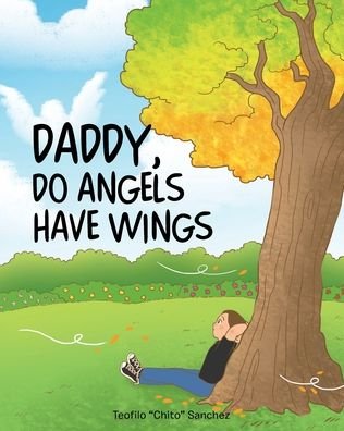 Teofilo Chito Sanchez · Daddy, Do Angels Have Wings (Paperback Bog) (2020)