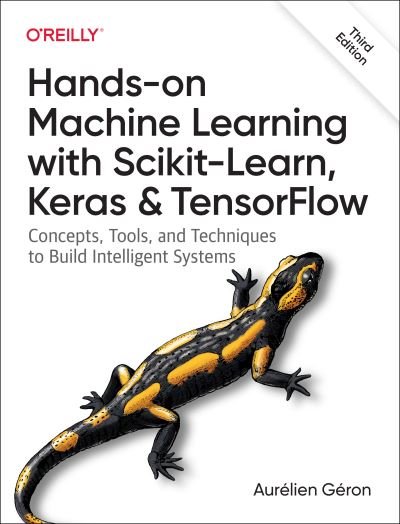 Cover for Aurelien Geron · Hands-On Machine Learning with Scikit-Learn, Keras, and TensorFlow 3e: Concepts, Tools, and Techniques to Build Intelligent Systems (Paperback Book) [3 Revised edition] (2022)