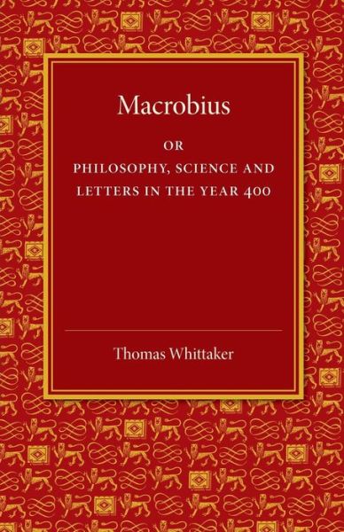 Cover for Thomas Whittaker · Macrobius: Or Philosophy, Science and Letters in the Year 400 (Paperback Book) (2014)