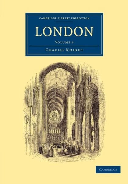Cover for Charles Knight · London - Cambridge Library Collection - British and Irish History, 19th Century (Taschenbuch) (2014)