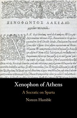 Cover for Humble, Noreen (University of Calgary) · Xenophon of Athens: A Socratic on Sparta (Hardcover Book) (2021)