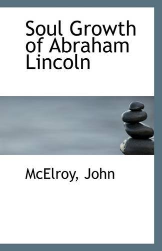 Cover for Mcelroy John · Soul Growth of Abraham Lincoln (Paperback Book) (2009)