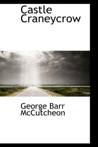 Cover for George Barr Mccutcheon · Castle Craneycrow (Hardcover Book) (2009)