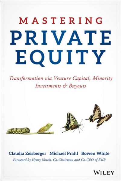 Cover for Zeisberger, Claudia (INSEAD) · Mastering Private Equity: Transformation via Venture Capital, Minority Investments and Buyouts (Hardcover Book) (2017)