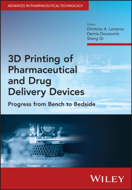 Cover for DA Lamprou · 3D Printing of Pharmaceutical and Drug Delivery Devices: Progress from Bench to Bedside - Advances in Pharmaceutical Technology (Hardcover bog) (2024)