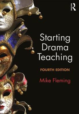 Cover for Fleming, Mike (University of Durham, UK) · Starting Drama Teaching (Paperback Bog) (2017)