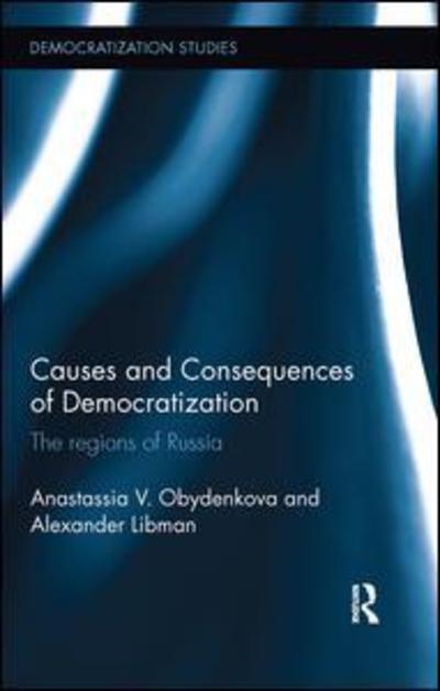 Cover for Obydenkova, Anastassia V. (London School of Economic, UK) · Causes and Consequences of Democratization: The regions of Russia - Democratization and Autocratization Studies (Paperback Book) (2017)