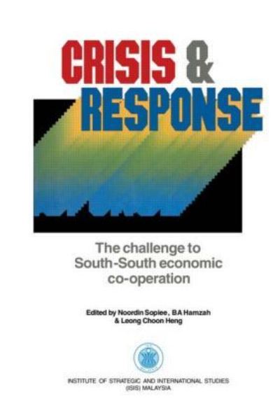 Cover for Noordin Sopiee · Crisis &amp; Response: The challenge to South-South economic co-operation (Paperback Book) (2015)