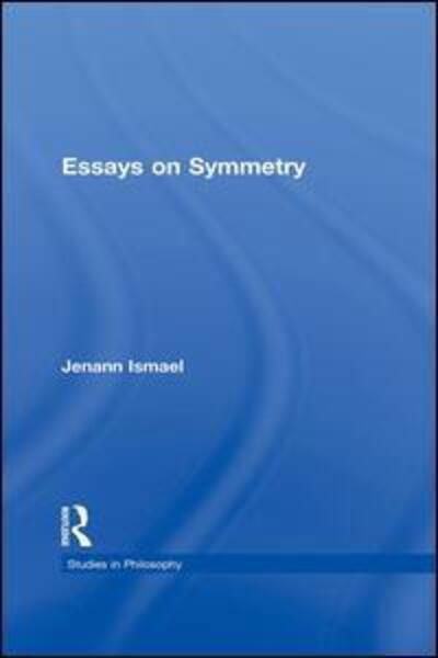 Essays on Symmetry - Studies in Philosophy - Jenann Ismael - Bücher - Taylor & Francis Ltd - 9781138968974 - 27. April 2016