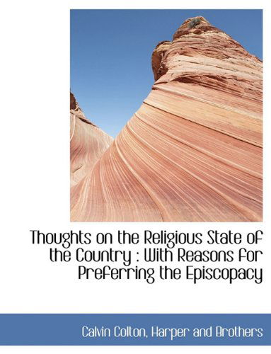 Cover for Calvin Colton · Thoughts on the Religious State of the Country: with Reasons for Preferring the Episcopacy (Gebundenes Buch) (2010)