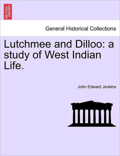Cover for John Edward Jenkins · Lutchmee and Dilloo: a Study of West Indian Life. (Paperback Book) (2011)
