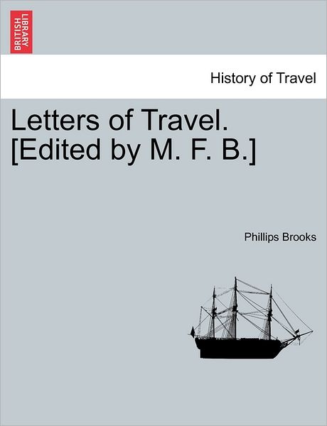 Cover for Phillips Brooks · Letters of Travel. [edited by M. F. B.] (Taschenbuch) (2011)