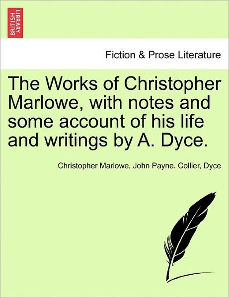 Cover for Christopher Marlowe · The Works of Christopher Marlowe, with Notes and Some Account of His Life and Writings by A. Dyce. (Pocketbok) (2011)