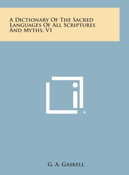 Cover for G a Gaskell · A Dictionary of the Sacred Languages of All Scriptures and Myths, V1 (Hardcover bog) (2013)
